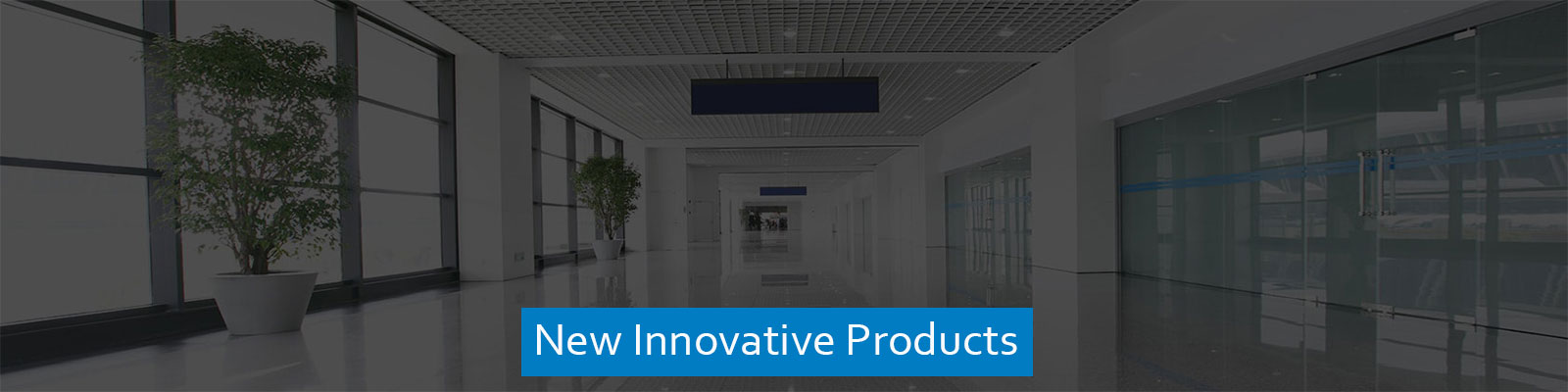 New Innovative Products